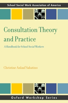 Paperback Consultation Theory and Practice: A Handbook for School Social Workers Book