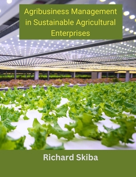 Paperback Agribusiness Management in Sustainable Agricultural Enterprises Book