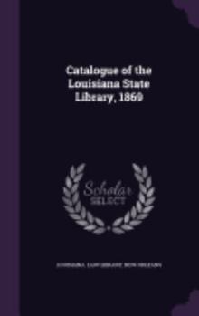 Hardcover Catalogue of the Louisiana State Library, 1869 Book