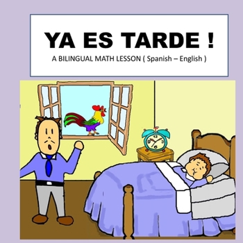 Paperback YA Es Muy Tarde !: A BILINGUAL MATH LESSON ( Spanish - English ) [Spanish] Book