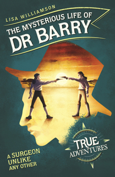 Paperback The Mysterious Life of Dr Barry: A Surgeon Unlike Any Other Book
