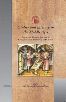 Orality and Literacy in the Middle Ages: Essays on a Conjunction and Its Consequences in Honour of D. H. Green (Utrecht Studies in Medieval Literacy)