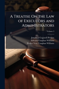 Paperback A Treatise On the Law of Executors and Administrators; Volume 3 Book