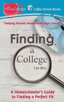 Paperback Finding a College: A Homeschooler's Guide to Finding a Perfect Fit Book