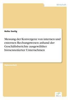 Paperback Messung der Konvergenz von internen und externen Rechungswesen anhand der Geschäftsberichte ausgewählter börsennotierter Unternehmen [German] Book