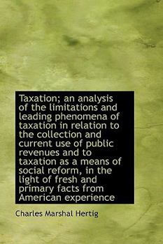Paperback Taxation; An Analysis of the Limitations and Leading Phenomena of Taxation in Relation to the Collec Book
