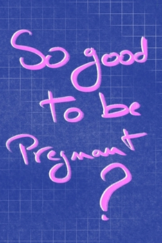 Paperback so good to be pregnant: Lined Notebook / Journal Gift, 120 Pages, 6x9, Soft Cover, Matte Finish Book