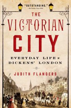 Hardcover The Victorian City: Everyday Life in Dickens' London Book