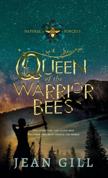 Queen of the Warrior Bees - Book #1 of the Natural Forces