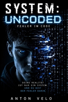 Paperback System: UNCODED - Fehler im Code: Ein Sci-Fi-Thriller über Kontrolle, Realität und die Entscheidung, alles zu verändern [German] Book