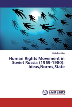 Paperback Human Rights Movement in Soviet Russia (1969-1980): Ideas, Norms, State Book