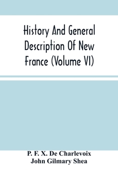 Paperback History And General Description Of New France (Volume Vi) Book