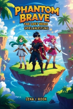 Paperback Phantom Brave: The Lost Hero SPIELANLEITUNG: Meistere Taktiken, entdecke Geheimnisse und beherrsche die Schlachtfelder der Elfenbeinküste [German] Book