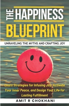 Paperback The Happiness Blueprint: Unraveling the Myths and Crafting Joy Book