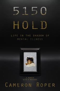 Paperback 5150 HOLD: Life in the Shadow of Mental Illness Book