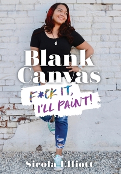 Hardcover Blank Canvas: F*ck It, I'll Paint! Book