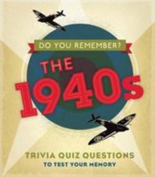Hardcover Do You Remember the 1940s?: Trivia Quiz Questions to Test Your Memory Book