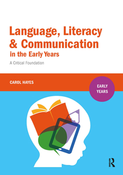 Paperback Language, Literacy and Communication in the Early Years: A Critical Foundation Book