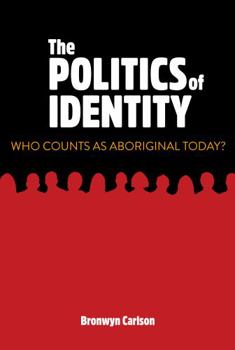 Paperback The Politics of Identity: Who Counts as Aboriginal Today? Book