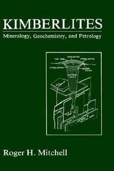 Kimberlites: Mineralogy, Geochemistry, and Petrology
