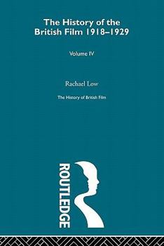 History of British Film (Volume 4): The History of the British Film 1918 - 1929 - Book  of the History of the British Film