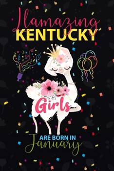 Paperback Llamazing Kentucky Girls are Born in January: Llama Lover journal notebook for Kentucky Girls who born in January Book