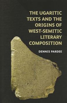 Hardcover The Ugaritic Texts and the Origins of West-Semitic Literary Composition Book