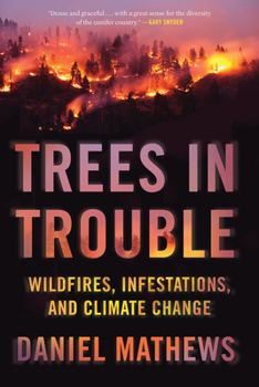 Paperback Trees in Trouble: Wildfires, Infestations, and Climate Change Book