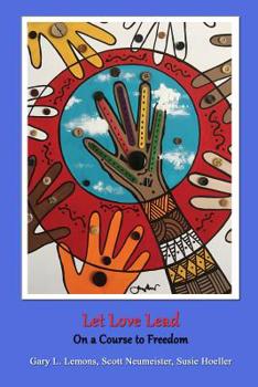 Paperback Let Love Lead on a Course to Freedom Book