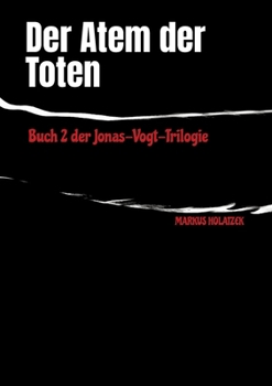 Der Atem der Toten: Buch 2 der Jonas-Vogt-Trilogie (German Edition)