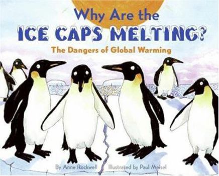 Hardcover Why Are the Ice Caps Melting?: The Dangers of Global Warming Book