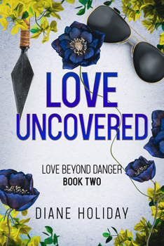 Love Uncovered - Book #2 of the Love Beyond Danger