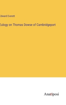 Hardcover Eulogy on Thomas Dowse of Cambridgeport Book