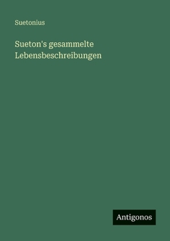 Sueton's gesammelte Lebensbeschreibungen (German Edition)