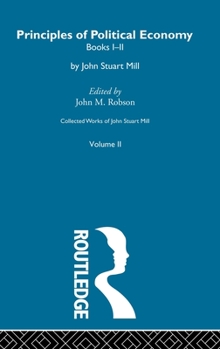 Hardcover Collected Works of John Stuart Mill: II. Principles of Political Economy Vol A Book