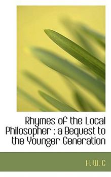 Paperback Rhymes of the Local Philosopher: A Bequest to the Younger Generation Book