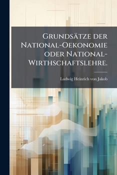 Paperback Grundsätze der National-Oekonomie oder National-Wirthschaftslehre. [German] Book