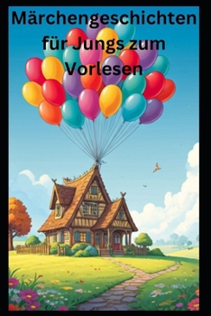 Märchengeschichten für Jungs zum Vorlesen (German Edition)