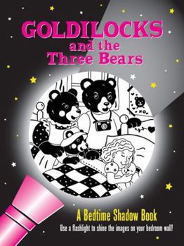 Goldilocks and the Three Bears Bedtime Shadow Book