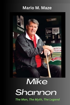 Paperback Mike Shannon: The Man, The Myth, The Legend Book