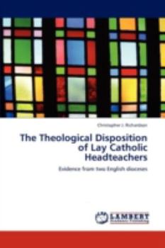 Paperback The Theological Disposition of Lay Catholic Headteachers Book