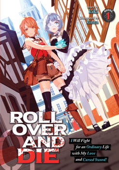 Paperback Roll Over and Die: I Will Fight for an Ordinary Life with My Love and Cursed Sword! (Light Novel) Vol. 1 Book