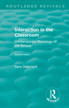 Paperback Interaction in the Classroom: Contemporary Sociology of the School Book