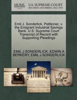 Paperback Emil J. Sonderlick, Petitioner, V. the Emigrant Industrial Savings Bank. U.S. Supreme Court Transcript of Record with Supporting Pleadings Book