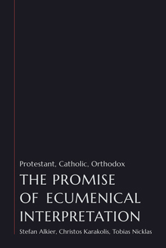 Paperback The Promise of Ecumenical Interpretation: Protestant, Catholic, Orthodox Book