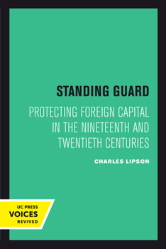 Hardcover Standing Guard: Protecting Foreign Capital in the Nineteenth and Twentieth Centuries Volume 11 Book