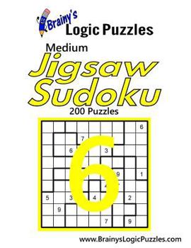 Paperback Brainy's Logic Puzzles Medium Jigsaw Sudoku #6: 200 Puzzles Book