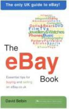Paperback The Ebay Book : Essential Tips for Buying and Selling on Ebay.Co.Uk Book
