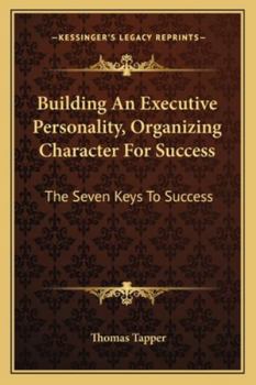 Paperback Building An Executive Personality, Organizing Character For Success: The Seven Keys To Success Book