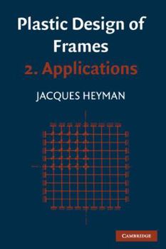 Paperback Plastic Design of Frames: Volume 2, Applications Book